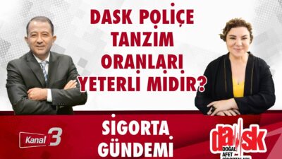 DASK poliçe tanzim oranları yeterli midir? | Sigorta Gündemi – Serpil Öztürk